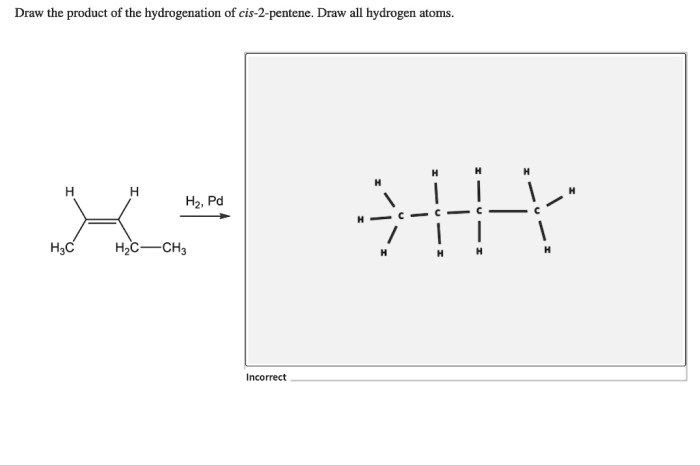 Draw the product of the hydrogenation of cis 2 pentene